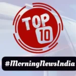 Top 10 Hindi News Today