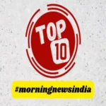top 10 morning news india 05 december 2023 1701742027